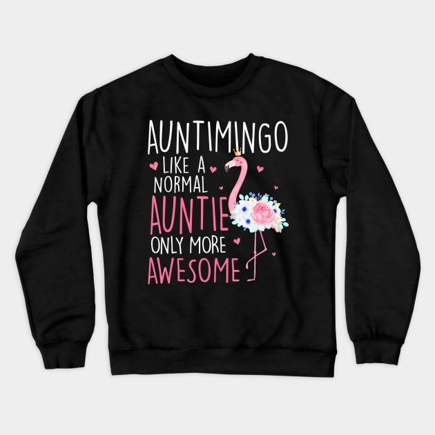 Flamingo Auntimingo like a normal Auntie Floral Mom Grandma Crewneck Sweatshirt by mccloysitarh